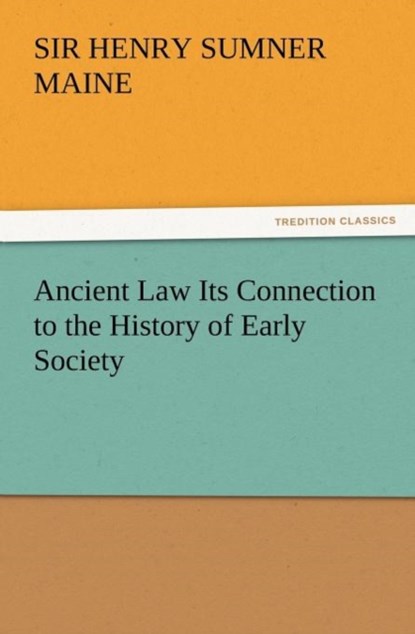 Ancient Law Its Connection to the History of Early Society, Sir Henry James Sumner Maine - Paperback - 9783847233770