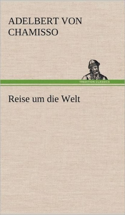 Reise Um Die Welt, Adelbert Von Chamisso - Gebonden - 9783847245216