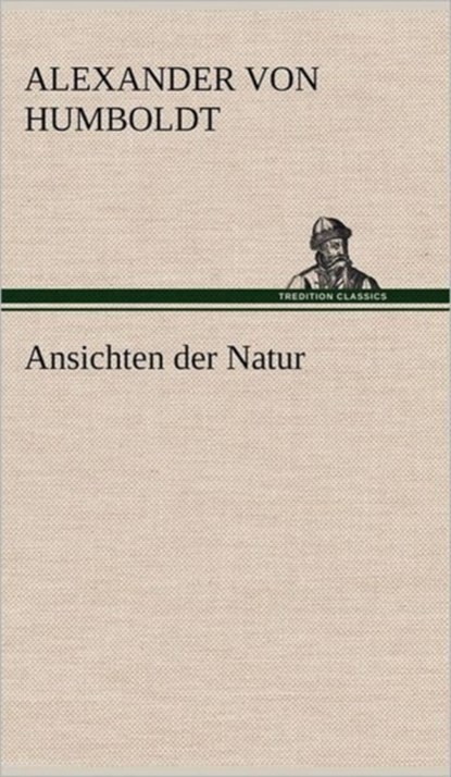 Ansichten Der Natur, Alexander Von Humboldt - Gebonden - 9783847252726