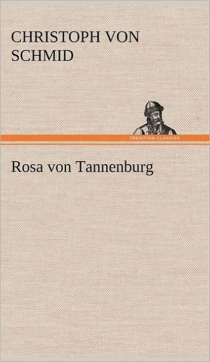 Rosa Von Tannenburg, Christoph Von Schmid - Gebonden - 9783847261131