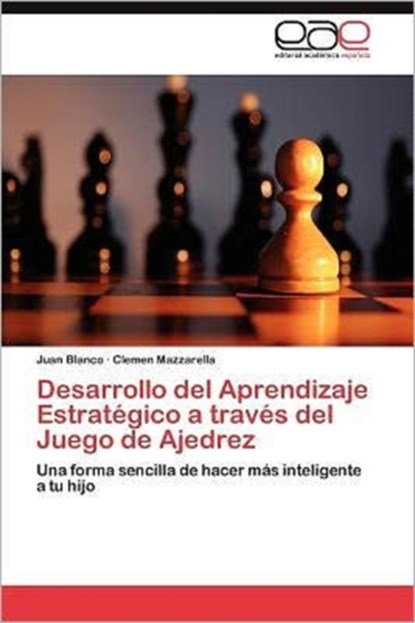 Desarrollo del Aprendizaje Estrategico a traves del Juego de Ajedrez, Blanco Juan ; Mazzarella Clemen - Paperback - 9783847367147