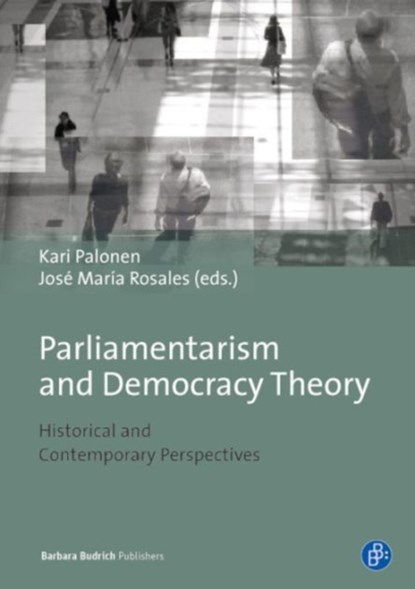 Parliamentarism and Democratic Theory, Prof. Dr. Kari Palonen ; Prof. Dr. Jose Maria Rosales - Paperback - 9783847401582