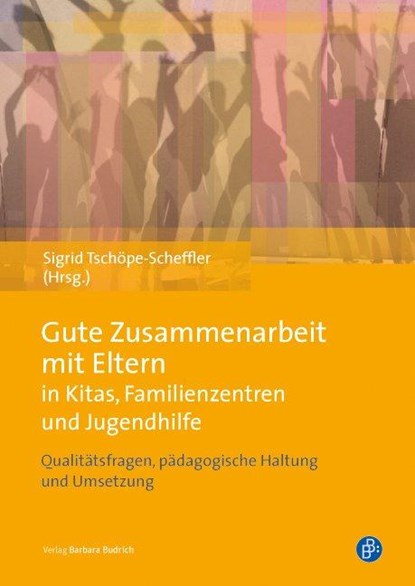 Gute Zusammenarbeit mit Eltern in Kitas, Schulen und Jugendhilfe, Sigrid Tschöpe-Scheffler - Paperback - 9783847401674