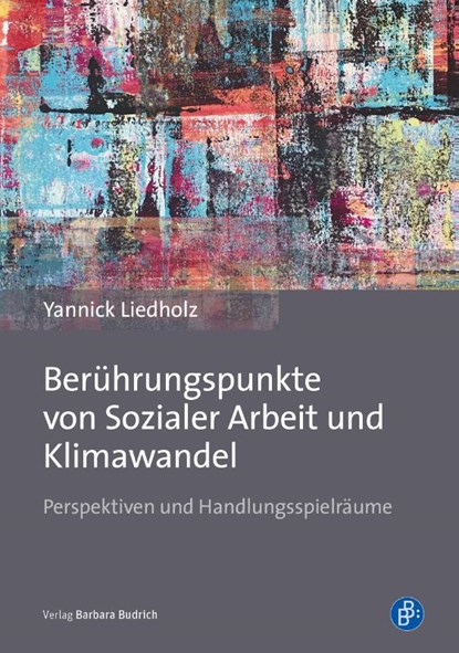 Berührungspunkte von Sozialer Arbeit und Klimawandel, Yannick Liedholz - Paperback - 9783847424659