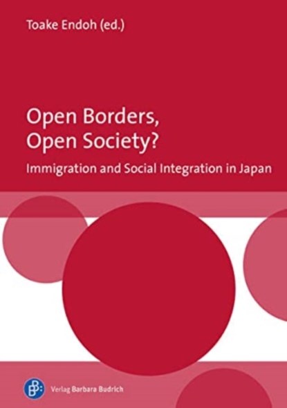 Open Borders, Open Society? Immigration and Social Integration in Japan, Prof. Dr. Toake Endoh - Gebonden - 9783847425472