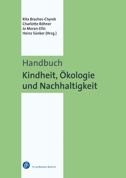 Handbuch Kindheit, Ökologie und Nachhaltigkeit, Rita Braches-Chyrek ; Jo Moran-Ellis ; Charlotte Röhner - Gebonden - 9783847426493