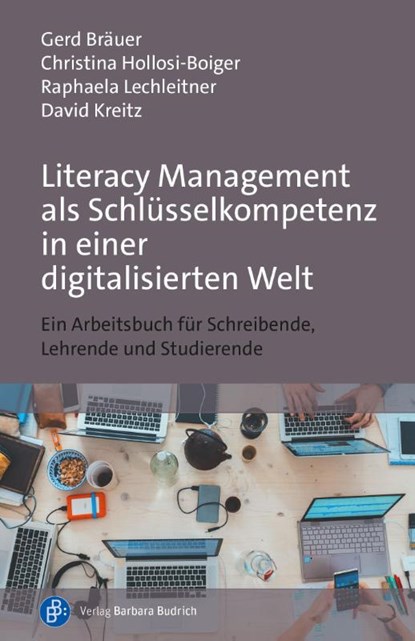Literacy Management als Schlüsselkompetenz in einer digitalisierten Welt, Gerd Bräuer ; Christina Hollosi-Boiger ; Raphaela Netzer ; David Kreitz - Paperback - 9783847427421