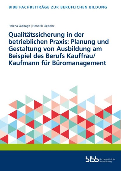 Qualitätssicherung in der betrieblichen Praxis: Planung und Gestaltung von Ausbildung am Beispiel des Berufs Kauffrau/Kaufmann für Büromanagement, Bundesinstitut für Berufsbildung - Paperback - 9783847428176