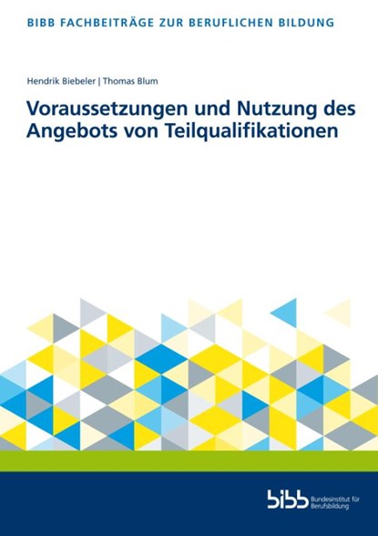 Voraussetzungen und Nutzung des Angebots von Teilqualifikationen, Bundesinstitut für Berufsbildung - Gebonden - 9783847428565