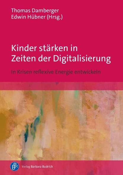 Kinder stärken in Zeiten der Digitalisierung, Thomas Damberger ; Edwin Hübner - Paperback - 9783847430223