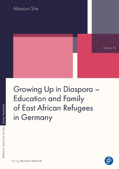 Growing Up in Diaspora – Education and Family of East African Refugees in Germany, Miaojun She - Paperback - 9783847430650