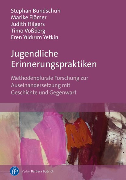 Jugendliche Erinnerungspraktiken, Stephan Bundschuh ; Marike Flömer ; Judith Hilgers ; Timo Voßberg - Paperback - 9783847430773