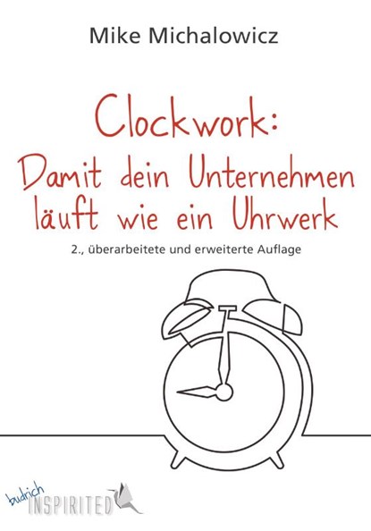 Clockwork: Damit dein Unternehmen läuft wie ein Uhrwerk, Mike Michalowicz - Gebonden - 9783847431381