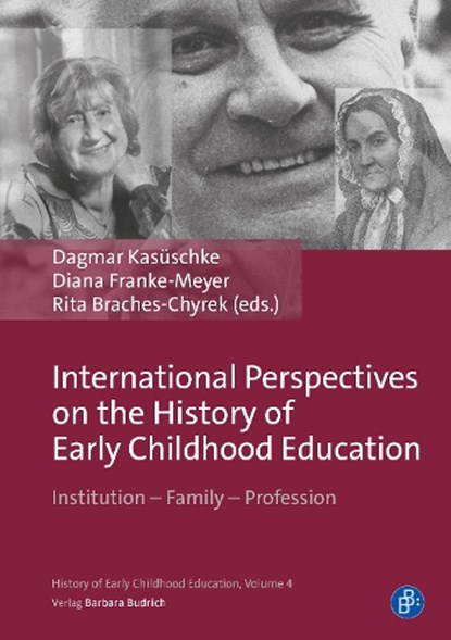 International Perspectives on the History of Early Childhood Education, Prof. Dr. Dagmar Kasuschke ; Prof. Dr. Diana Franke-Meyer ; Prof. Dr. Rita Braches-Chyrek - Gebonden - 9783847431534
