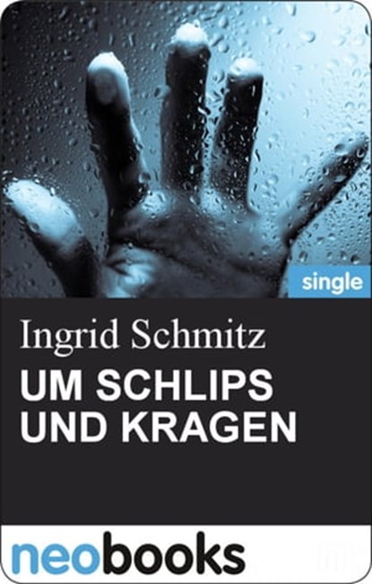 UM SCHLIPS UND KRAGEN, Ingrid Schmitz - Ebook - 9783847602842