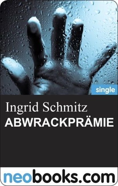 ABWRACKPRÄMIE, Ingrid Schmitz - Ebook - 9783847602859