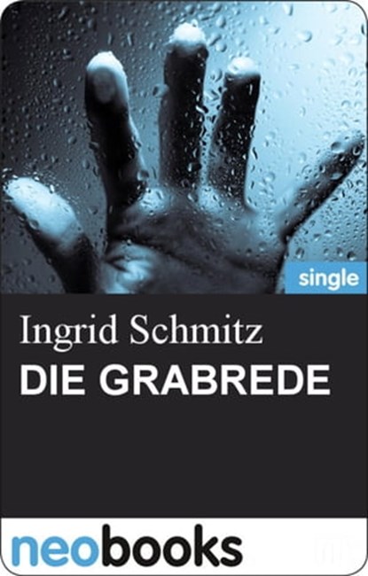 Die Grabrede, Ingrid Schmitz - Ebook - 9783847602866