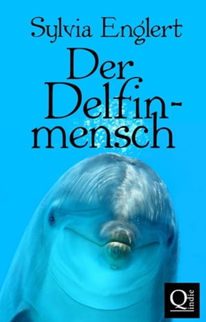 Der Delfinmensch, Sylvia Englert - Ebook - 9783847616467