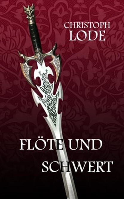 Flöte und Schwert, Christoph Lode - Ebook - 9783847623748