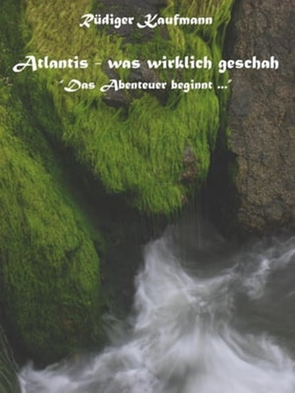 Atlantis - was wirklich geschah ..., Rüdiger Kaufmann - Ebook - 9783847626879