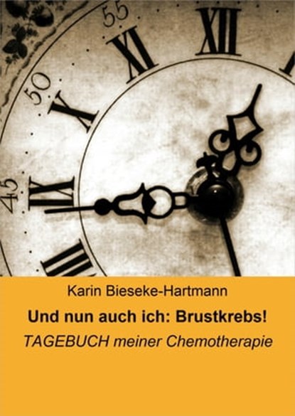 Und nun auch ich: Brustkrebs!, Karin Bieseke-Hartmann - Ebook - 9783847635345