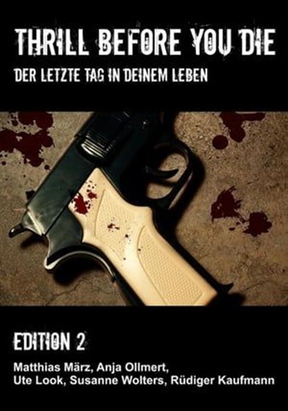 Thrill before you die, Anja Ollmert, Ute Look, Susanne Wolters, Matthias März, Rüdiger Kaufmann - Ebook - 9783847636663