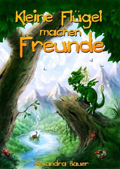 Kleine Flügel machen Freunde, Alexandra Bauer - Ebook - 9783847641346