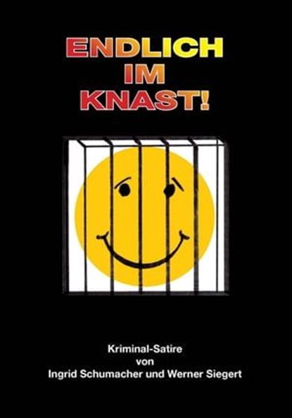 Endlich im Knast!, Werner Siegert Ingrid Schumacher - Ebook - 9783847642336