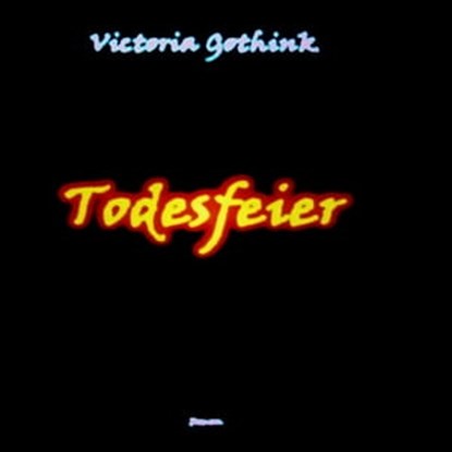 Todesfeier, Victoria Gothink - Ebook - 9783847642855
