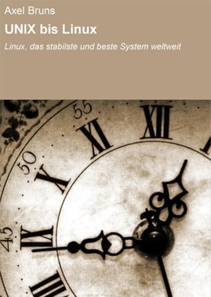 UNIX bis Linux, Axel Bruns - Ebook - 9783847657132