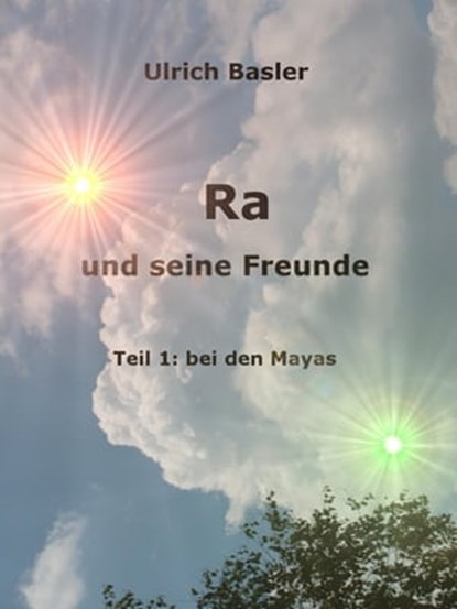 Ra und seine Freunde, U. R. Basler - Ebook - 9783847664000