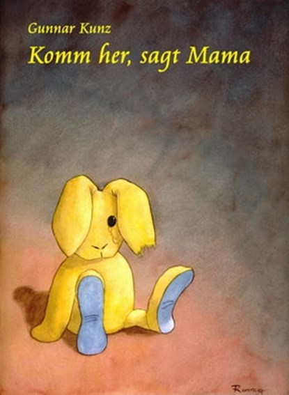 Komm her, sagt Mama, Gunnar Kunz - Ebook - 9783847674108