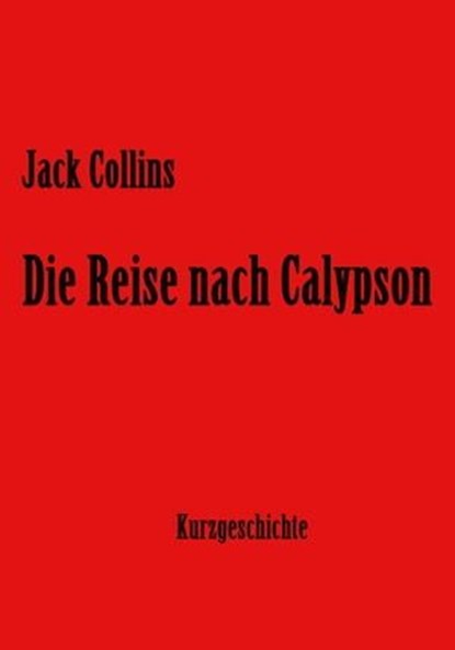 Die Reise nach Calypson, Jack Collins - Ebook - 9783847687443