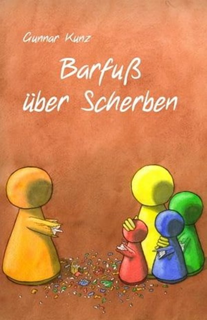 Barfuß über Scherben, Gunnar Kunz - Ebook - 9783847687924