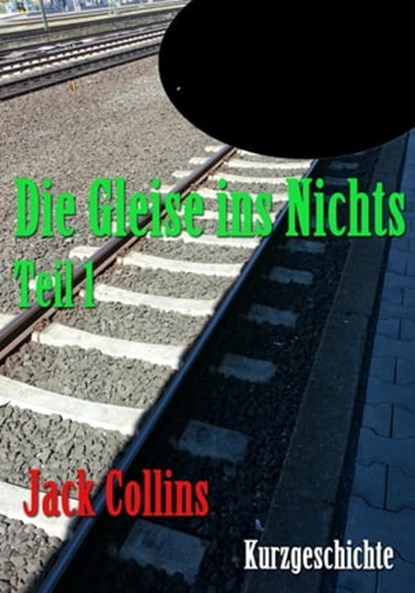 Die Gleise ins Nichts, Jack Collins - Ebook - 9783847689317