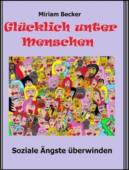 Glücklich unter Menschen, Miriam Becker - Ebook - 9783847693635