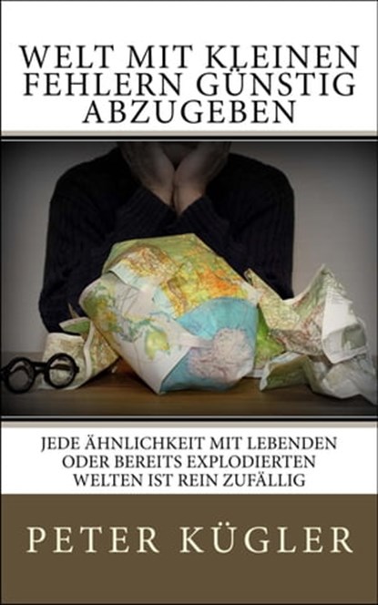 Welt mit kleinen Fehlern günstig abzugeben, Peter G. Kügler - Ebook - 9783847694700