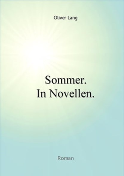 Sommer. In Novellen., Oliver Lang - Ebook - 9783847698722
