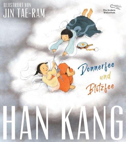 Donnerfee und Blitzfee, Han Kang - Gebonden - 9783847700258