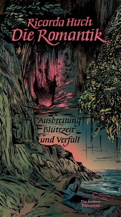 Die Romantik. Ausbreitung, Blütezeit und Verfall, Ricarda Huch - Gebonden - 9783847703976