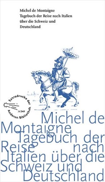 Tagebuch der Reise nach Italien über die Schweiz und Deutschland von 1580 bis 1581, Michel De Montaigne - Gebonden - 9783847720218