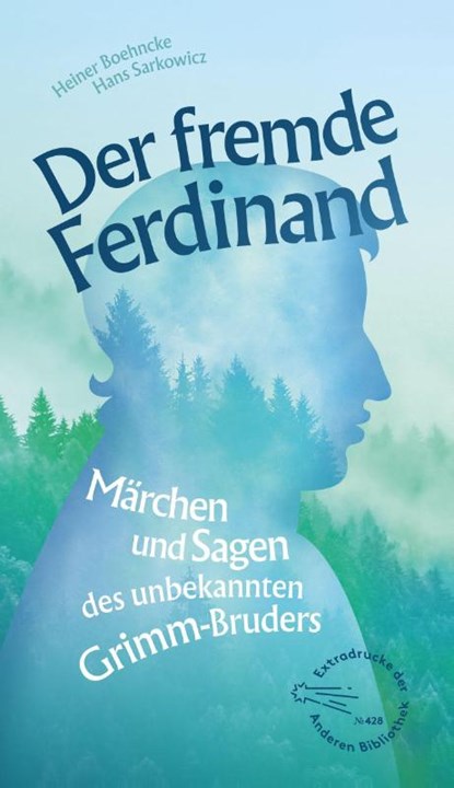 Der fremde Ferdinand, Heiner Boehncke ; Hans Sarkowicz ; Ferdinand Grimm - Gebonden - 9783847720324