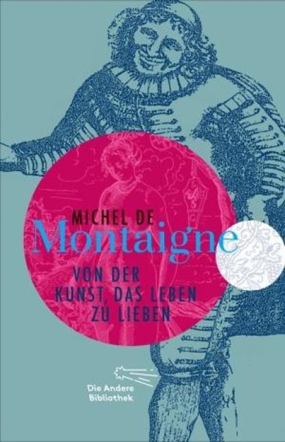 Von der Kunst, das Leben zu lieben, Michel de Montaigne - Gebonden - 9783847740308