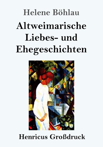 Altweimarische Liebes- und Ehegeschichten (Grossdruck), Helene Boehlau - Paperback - 9783847825395