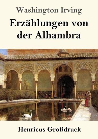 Erzahlungen von der Alhambra (Grossdruck), Washington Irving - Paperback - 9783847826507