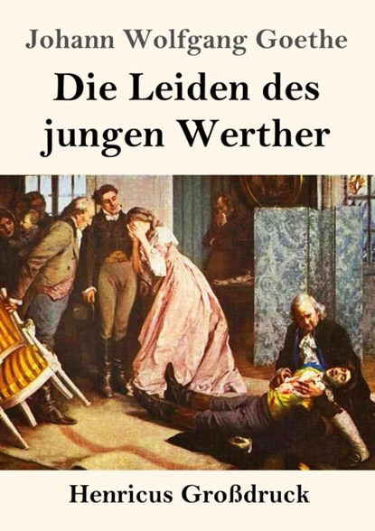 Die Leiden des jungen Werther (Großdruck), Johann Wolfgang Goethe - Paperback - 9783847827689