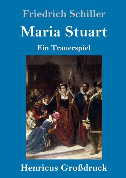 Maria Stuart (Grossdruck), Friedrich Schiller - Gebonden - 9783847829430