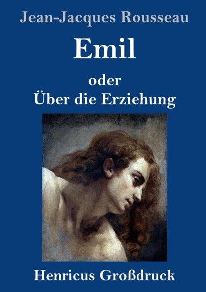 Emil oder UEber die Erziehung (Grossdruck), Jean-Jacques Rousseau - Gebonden - 9783847833765