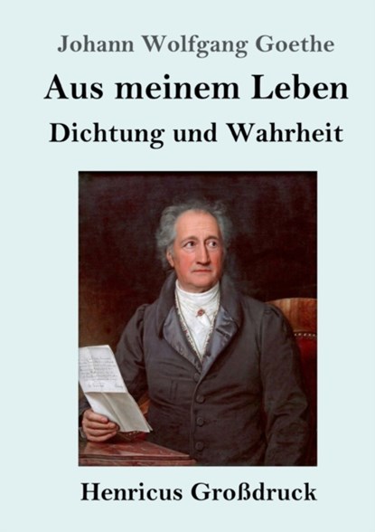 Aus meinem Leben. Dichtung und Wahrheit (Grossdruck), Johann Wolfgang Goethe - Paperback - 9783847834243