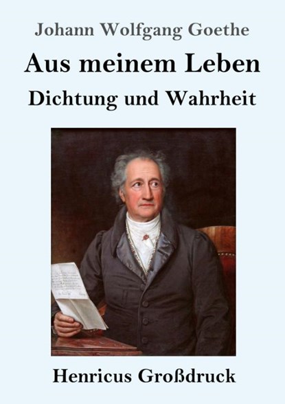 Aus meinem Leben. Dichtung und Wahrheit (Grossdruck), Johann Wolfgang Goethe - Paperback - 9783847834243